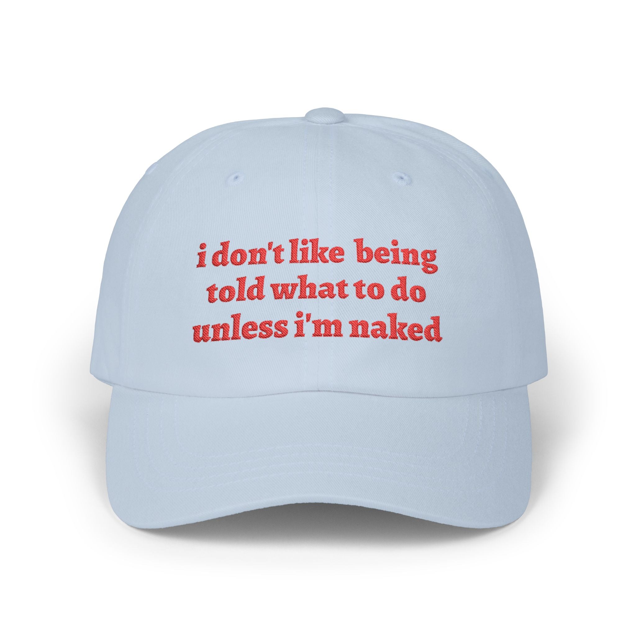 i don't like being told what to do cap