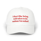 i don't like being told what to do cap