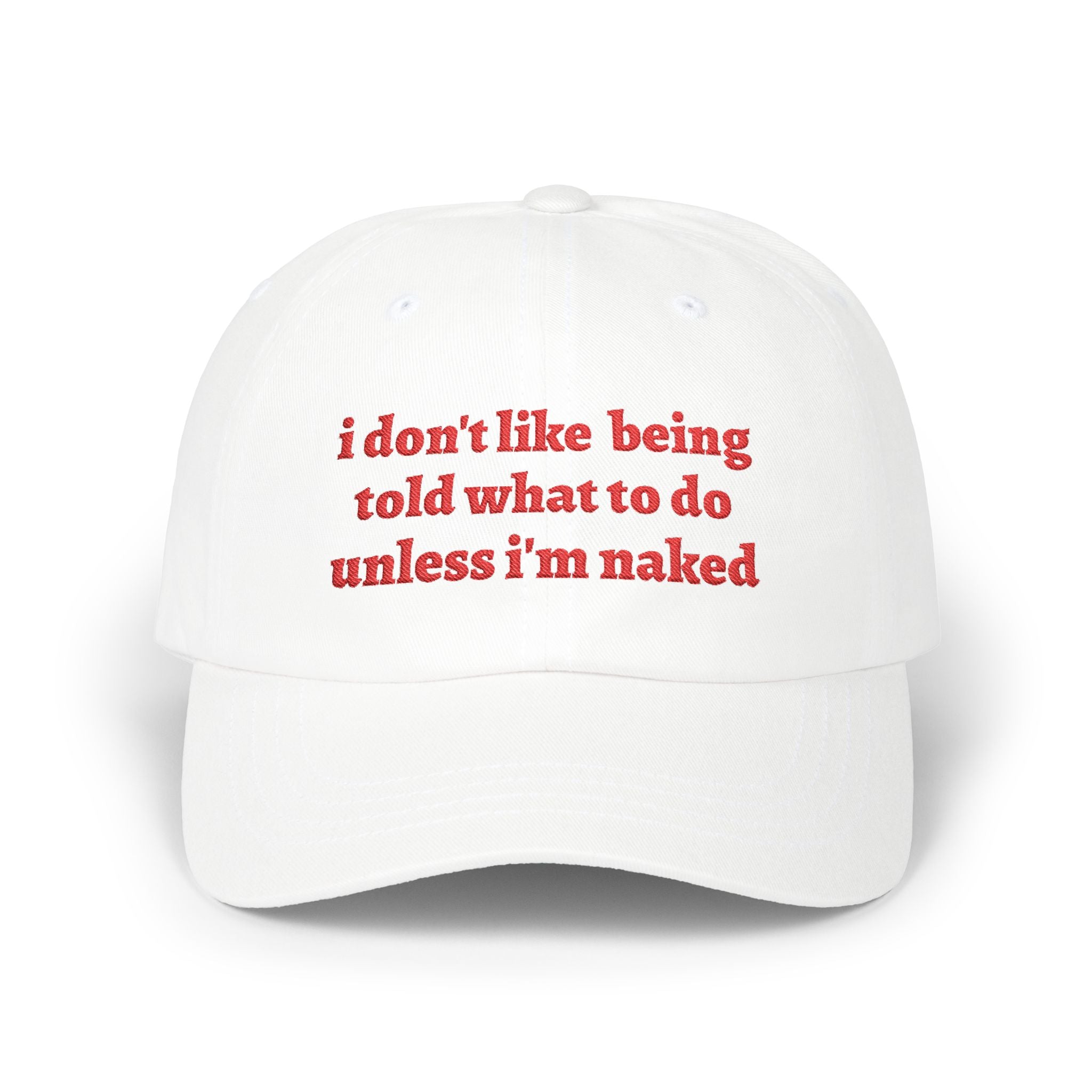 i don't like being told what to do cap