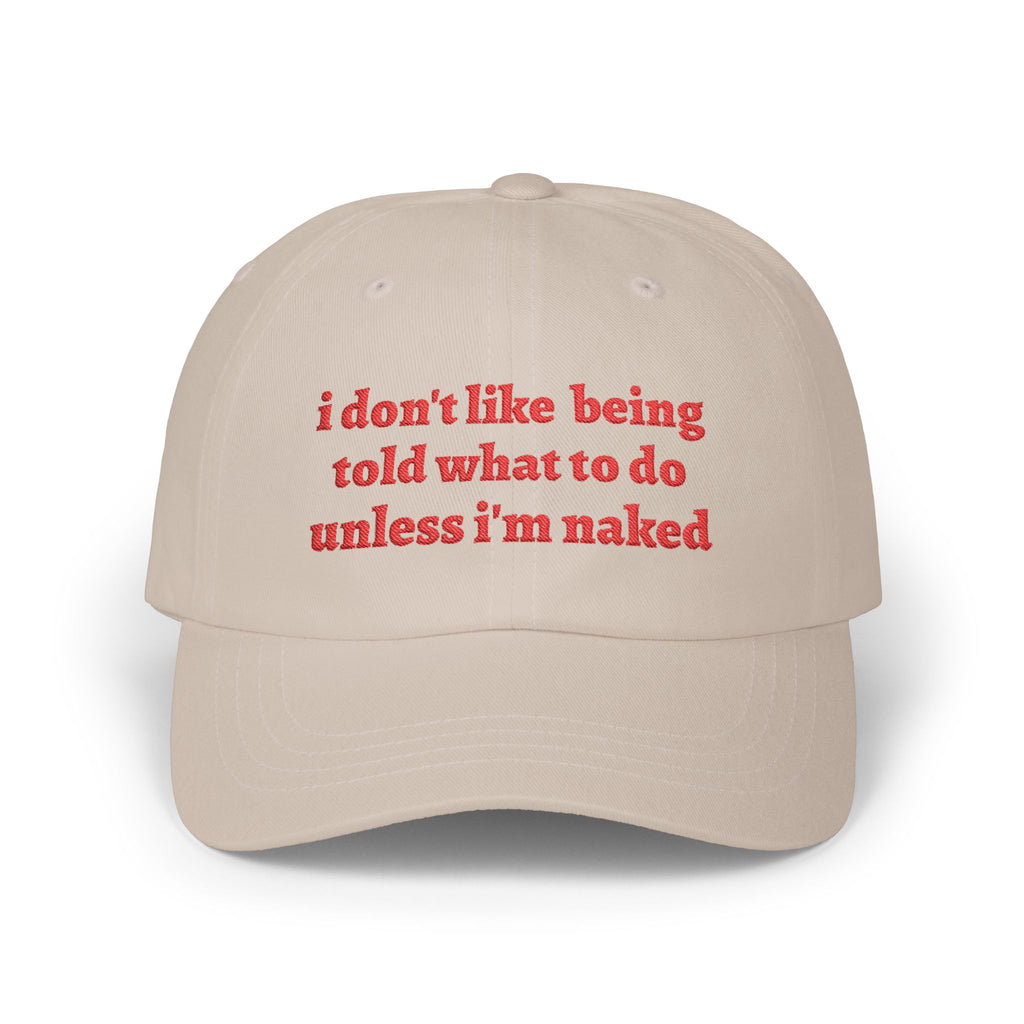 i don't like being told what to do cap
