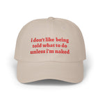 i don't like being told what to do cap