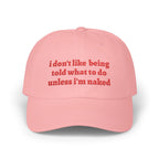 i don't like being told what to do cap